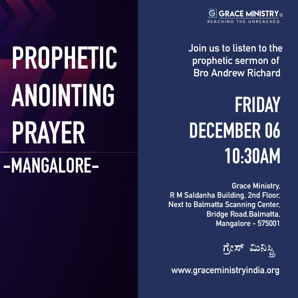 Join the Prophetic Anointing Prayer by Grace Ministry at Prayer Center in Balmatta, Mangalore on Dec 06, 2019 at 10:30am. Come and be Blessed. Each session is unique and will include a powerful message from Bro Andrew Richard.
